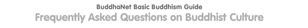 Frequently Asked Questions on Buddhist Culture 